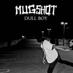 Mugshot : Dull Boy